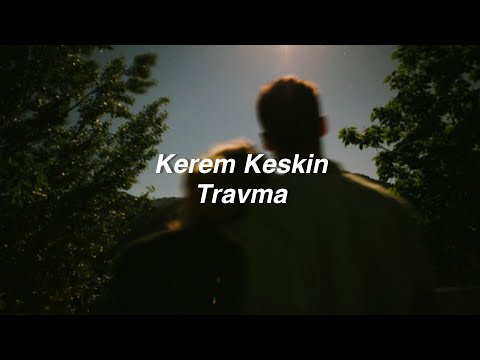 Kerem Keskin - Travma (Lyrics) "yarattık olay, bunun bi' önemi var mı?)