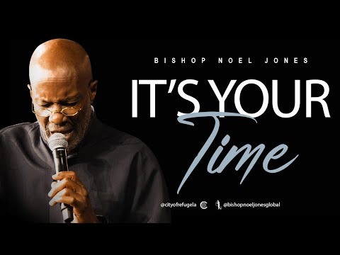 Bishop Noel Jones - IT'S YOUR TIME - FLASHBACK FRIDAY