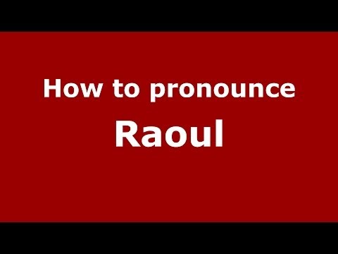 How to Pronounce Raoul - PronounceNames.com
