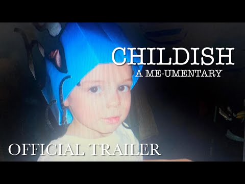 Childish: A Me-umentary | Official Trailer