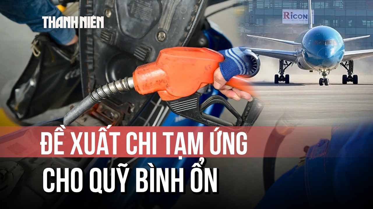 Bộ đề xuất chi 5.000 đồng/lít bình ổn xăng dầu từ nguồn ngân sách trung ương