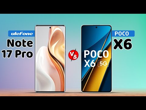 Ulefone Note 17 Pro vs. Xiaomi Poco X6 Specification Comparison