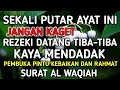 SEKALI PUTAR AYAT INI INSYAALLAH REZEKI DATANG TIBA TIBA DOA PENARIK REZEKI