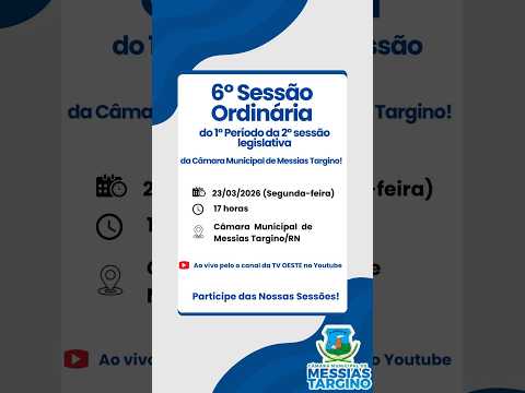 6ª Sessão do 1º Período Legislativo de Messias Targino RN - 23/03/26