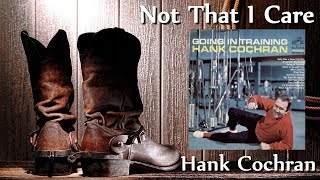 Hank Cochran - Not That I Care