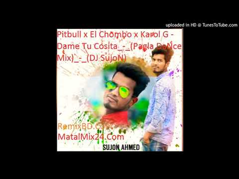 Pitbull x El Chombo x Karol G Dame Tu Cosita (Pagla DaNce Mix) (DJ_SujoN)