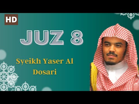 Alquran Juz 8 Full -  Syaikh Yaser Al Dosari Suara Merdu