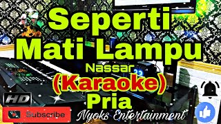 Download lagu SEPERTI MATI LAMPU - Nassar (KARAOKE) Dangdut || Nada Pria AS=DO [Minor] mp3
