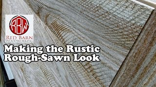 Duplicating the "Rough-Sawn" Look