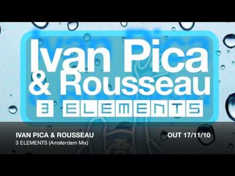 Ivan Pica & Rousseau - 3 Elements (Amsterdam Mix)