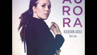 Aurora - Kulkijan Laulu Feat: Juju