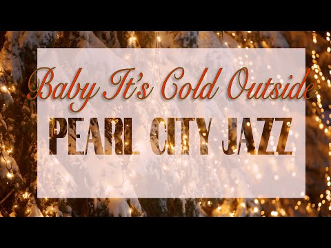 Baby It’s Cold Outside - performed by Pearl City Jazz