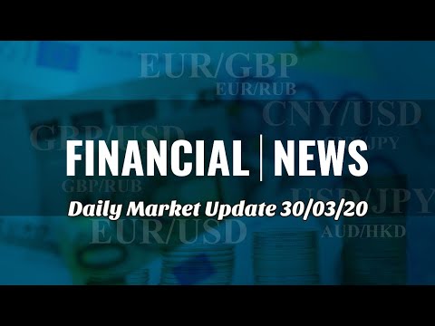 Financial News - Daily Market Update - 30th March 2020