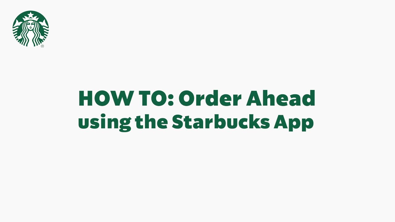Starbucks App Basics: How To Order Ahead (StarbucksCare)