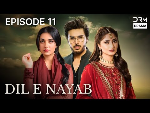 Dil e Nayab - Episode 11 | Ahsan Khan, Sajal Ali, Sarah Khan | Pakistani drama | C4C1O