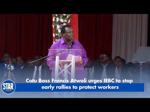 Cotu boss Francis Atwoli urges IEBC to stop early rallies to protect workers