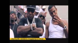 Alley Boy (4 Mix) Screwed &amp; Chopped By DJ Hitman