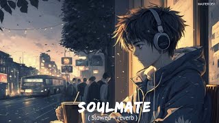 Soulmate (Slowed + Reverb)  Arijit Singh, Badshah | Master Dev