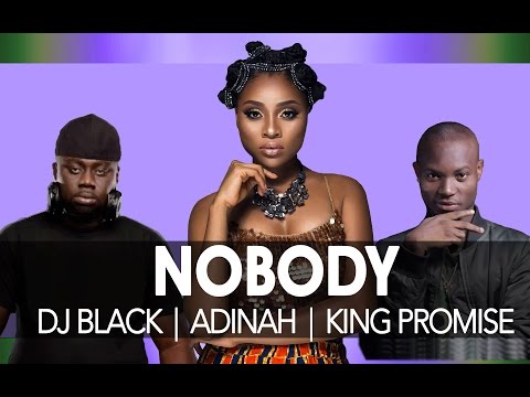 Dj Black - Nobody Ft. Adinah & King Promise