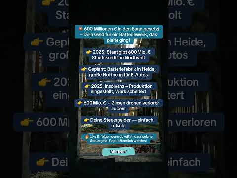 💥 600 Millionen € in den Sand gesetzt – Dein Geld für ein Batteriewerk, das pleite ging!