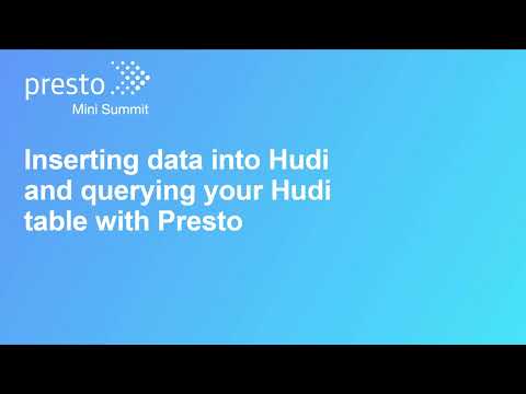 Inserting data into Hudi and querying your Hudi table with Presto