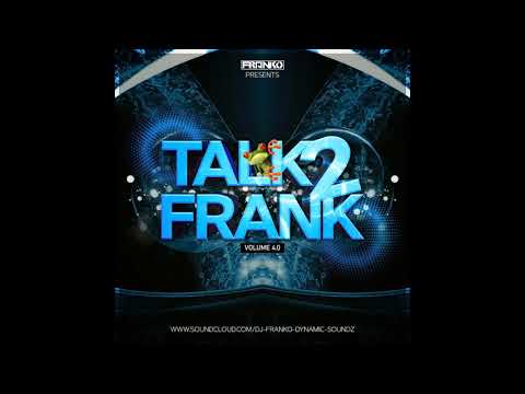 DJ Franko (Dynamic Soundz) - TALK 2 FRANK VOLUME 4.0 2020