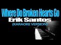 WHERE DO BROKEN HEARTS GO - Erik Santos (KARAOKE VERSION)