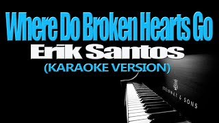 WHERE DO BROKEN HEARTS GO - Erik Santos (KARAOKE VERSION)