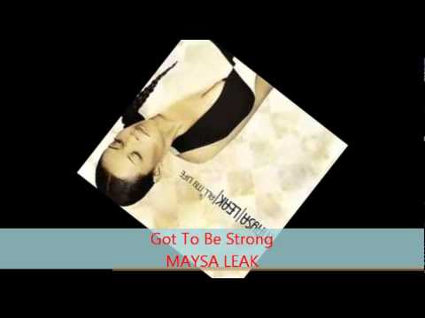 Maysa Leak - GOT TO BE STRONG