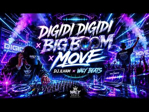 DIGIDI DIGIDI x BIG BOOM x MOVE REMIX - DJ.ILHAM x WALY BEATS 