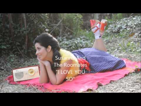 SUSANNA AND THE ROOMATES "I LOVE YOU SO"