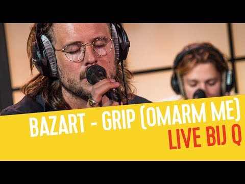 Bazart - Grip (Omarm Me) (Acoustic) | Live bij Q