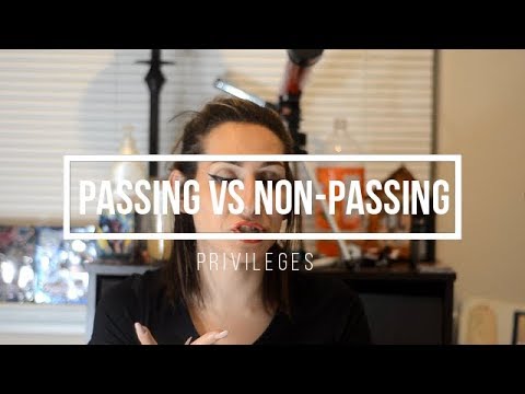 Is Passing A Privilege? (Transgender)