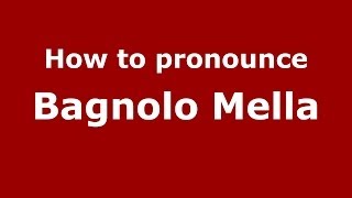 How to pronounce Bagnolo Mella