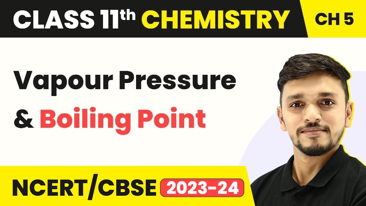 Class 11 Chemistry Chapter 5 | Vapour Pressure and Boiling Point - States of Matter  | CBSE/NCERT