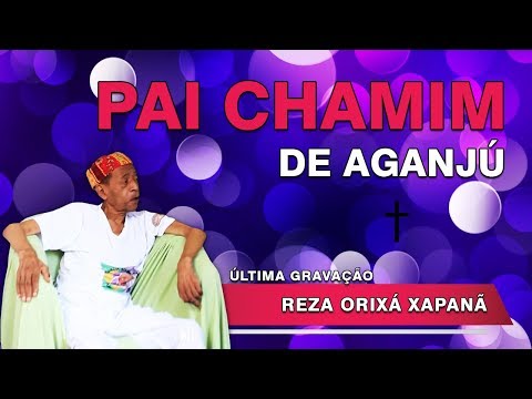 Chamim de Aganjú – Reza de Orixá Xapanã último cd