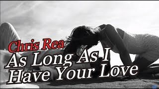 Chris Rea - As Long As I Have Your Love