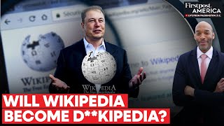 Elon Musk Reiterates Offer of $1 Billion to Rename Wikipedia to Dickipedia | Firstpost America