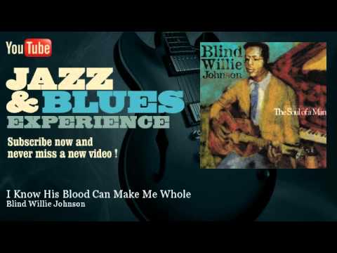 Blind Willie Johnson - I Know His Blood Can Make Me Whole