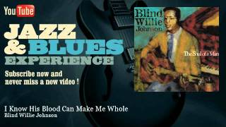 Blind Willie Johnson - I Know His Blood Can Make Me Whole