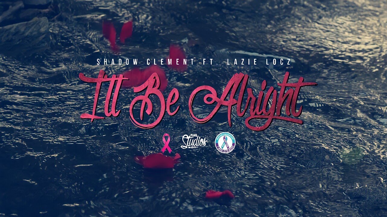 Shadow Clement Ft. Lazie Locz - I'll Be Alright (Official Video)