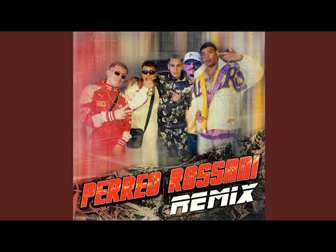 PERREO ROSSANI (REMIX) EL NOBA , EL RJOTA , EL ROSSANI , KALEB DI MASI , RODRI ORTIZ