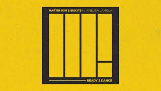 Martin Ikin & Biscits Ft Anelisa Lamola - Ready 2 Dance  Ft Anelisa Lamola video