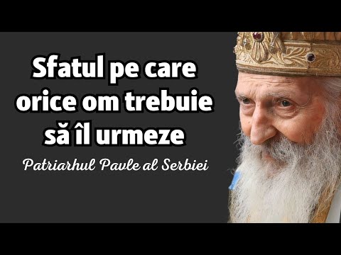 Sfatul pe care orice om trebuie să îl urmeze – Patriarhul Pavle al Serbiei