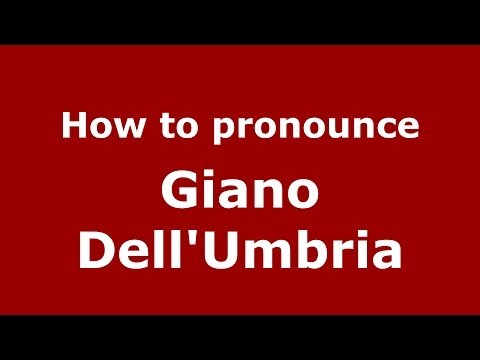 How to pronounce Giano Dell'Umbria (Italian/Italy) - PronounceNames.com
