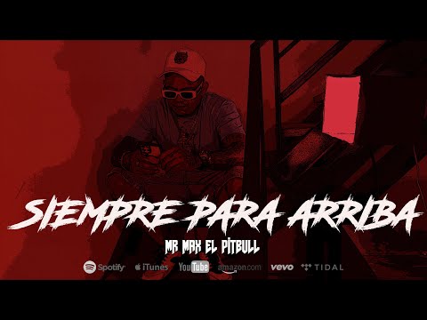 Mr. Max El Pitbull - Siempre Para Arriba (Video Oficial)