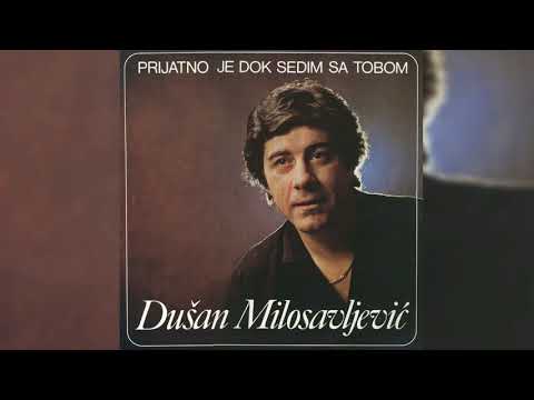 DUŠAN MILOSAVLJEVIĆ -  GDE SI SUNCE MOJE