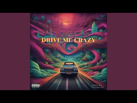 Drive Me Crazy (feat. Slim T-Kay)