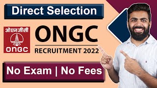 ONGC Recruitment 2022 | Direct Selection | NO Exam, FEE | Freshers Eligible | ONGC Vacancy