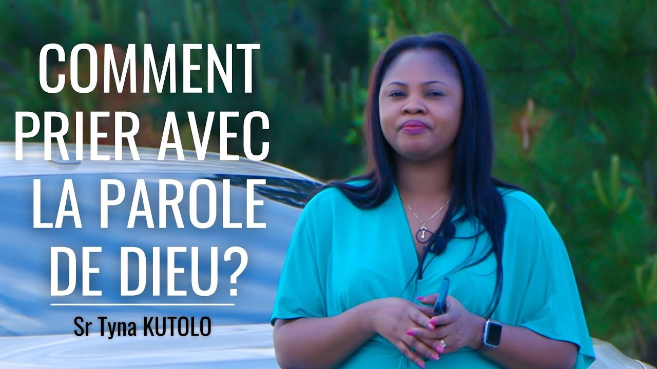 COMMENT PRIER AVEC LA PAROLE DE DIEU? - Sr Tyna Kutolo